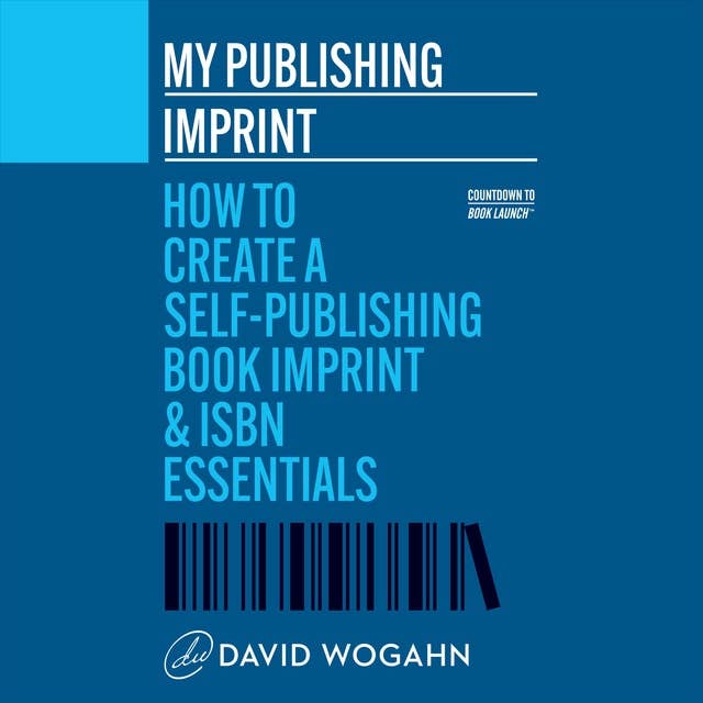 My Publishing Imprint: How to Create a Self-Publishing Book Imprint & ISBN Essentials