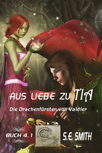 Aus Liebe zu Tia: Die Drachenfürsten von Valdier Buch 4.1