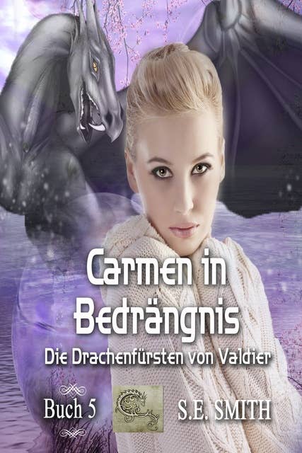 Carmen in Bedrängnis: Die Drachenfürsten von Valdier Buch 5