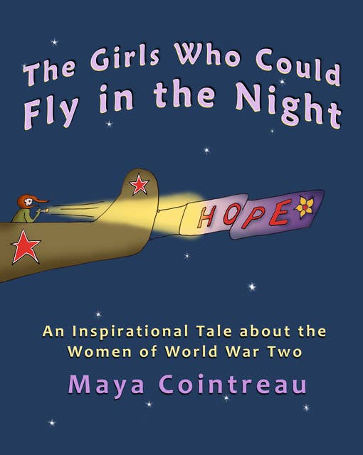The Girls Who Could Fly in the Night: An Inspirational Tale about the Women of World War Two