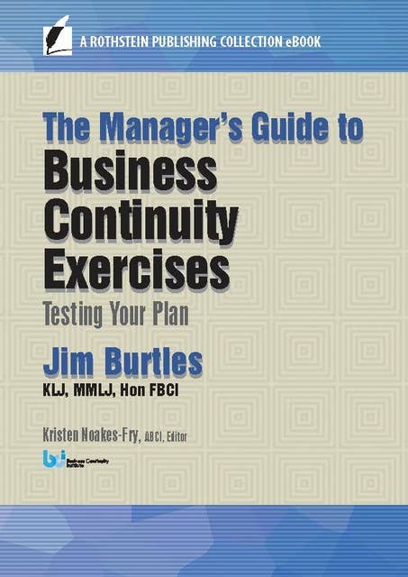 The Manager’s Guide to Business Continuity Exercises: Testing Your Plan