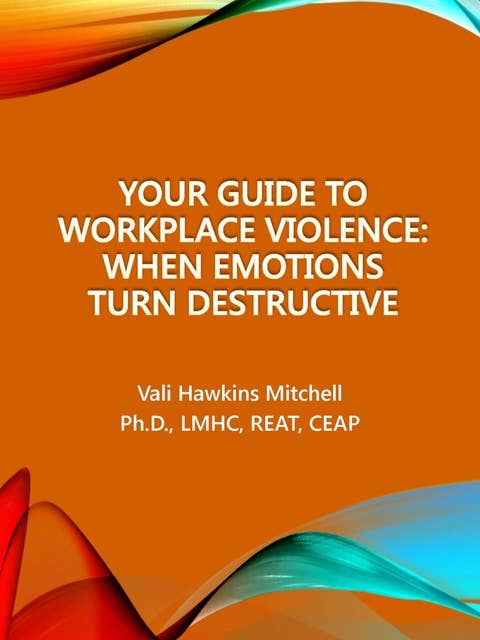Your Guide to Workplace Violence: When Emotions Turn Destructive