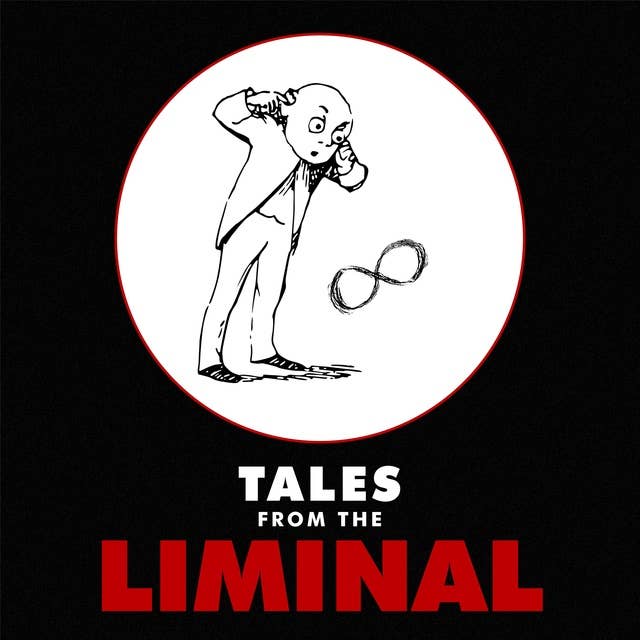 Tales From the Liminal