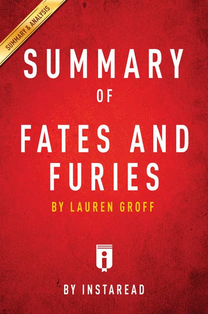 Summary of Fates and Furies: by Lauren Groff | Includes Analysis: by Lauren Groff | Includes Analysis