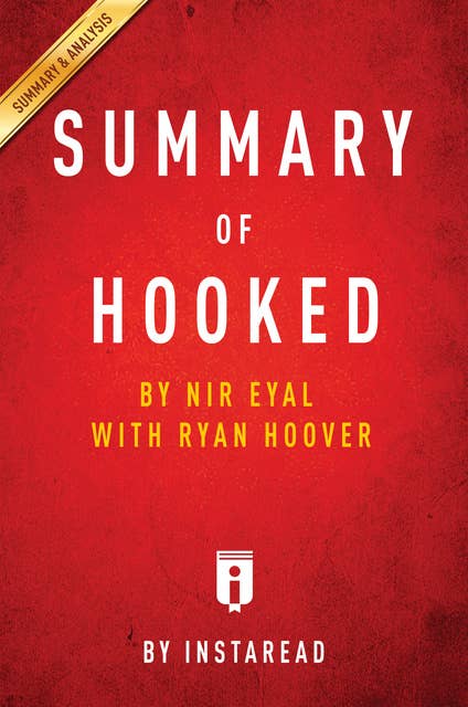 Summary of Hooked: by Nir Eyal with Ryan Hoover | Includes Analysis: by Nir Eyal with Ryan Hoover | Includes Analysis 