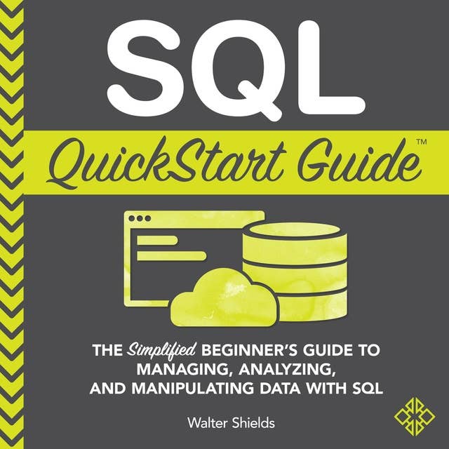 SQL QuickStart Guide: The Simplified Beginner's Guide to  SQL