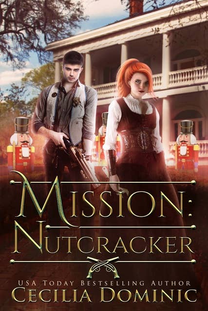 Mission: Nutcracker: A Thrilling Holiday Steampunk Romance