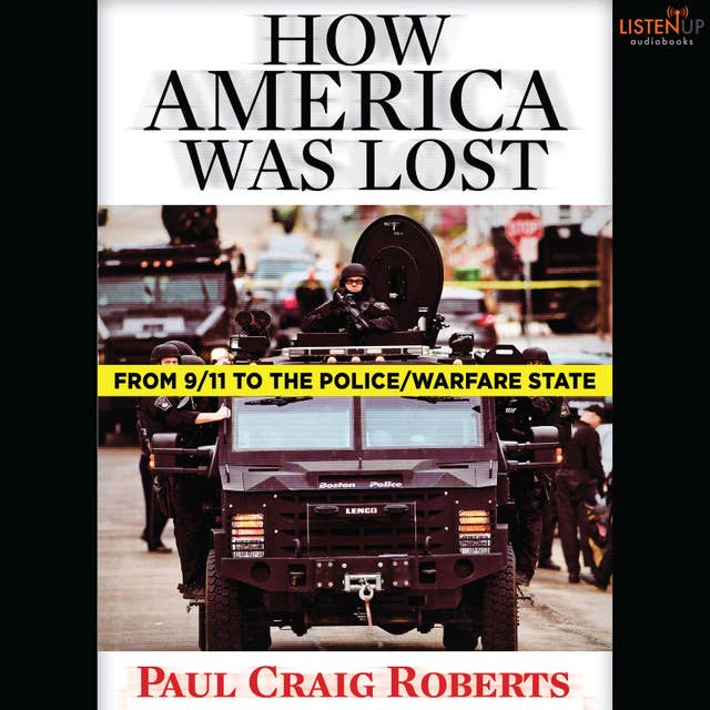 How America Was Lost - From 9/11 to the Police/Welfare State