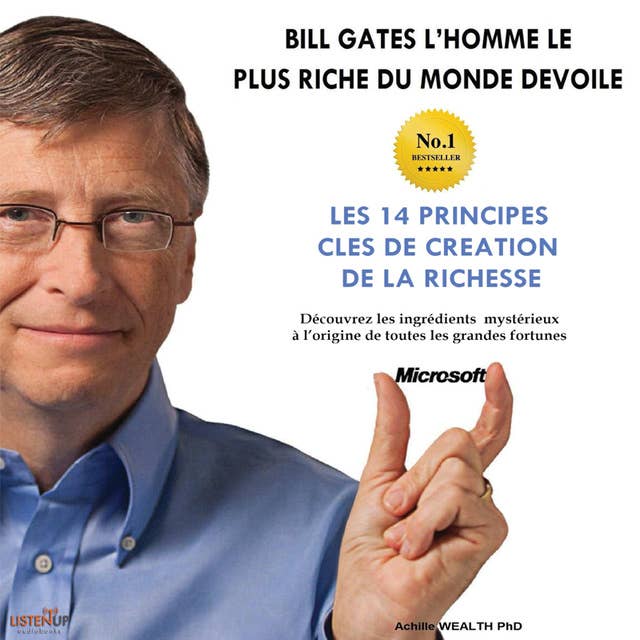 Bill Gates devoile Les 14 principles clés de création de la richesse: Découvrez les ingrédients mystérieux à l’origine de toutes les grandes fortunes