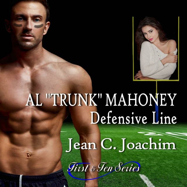 Al "Trunk" Mahoney: Defensive Line: First & Ten series