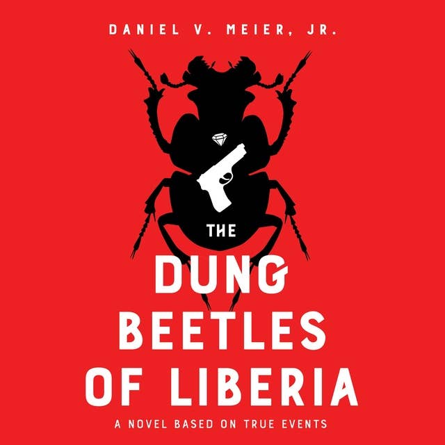 The Dung Beetles of Liberia: Based on True Events