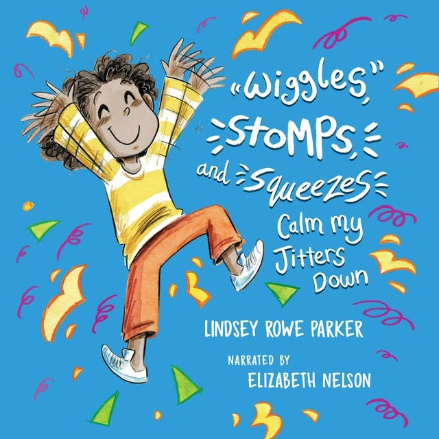 Wiggles, Stomps, and Squeezes: Calm My Jitters Down