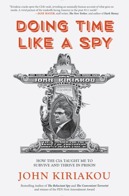 Doing Time Like A Spy: How the CIA Taught Me to Survive and Thrive in Prison