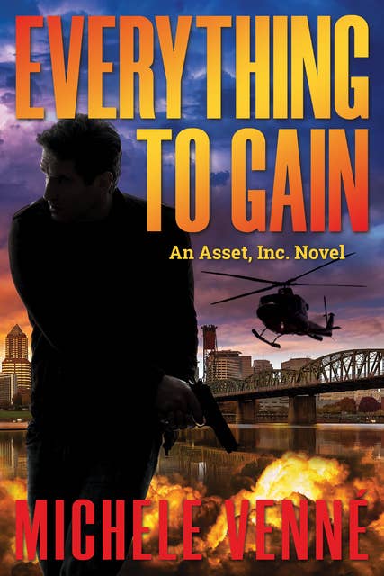 Everything to Gain: An Asset, Inc. Novel