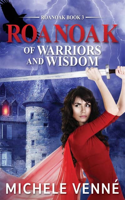 Of Warriors and Wisdom: Roanoak Book 3