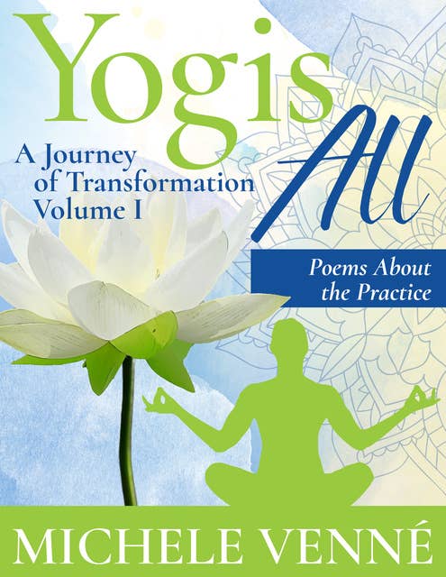 Yogis All: A Journey of Transformation, Volume I