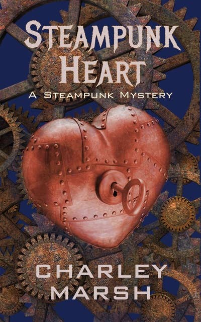 Steampunk Heart: A Steampunk Mystery