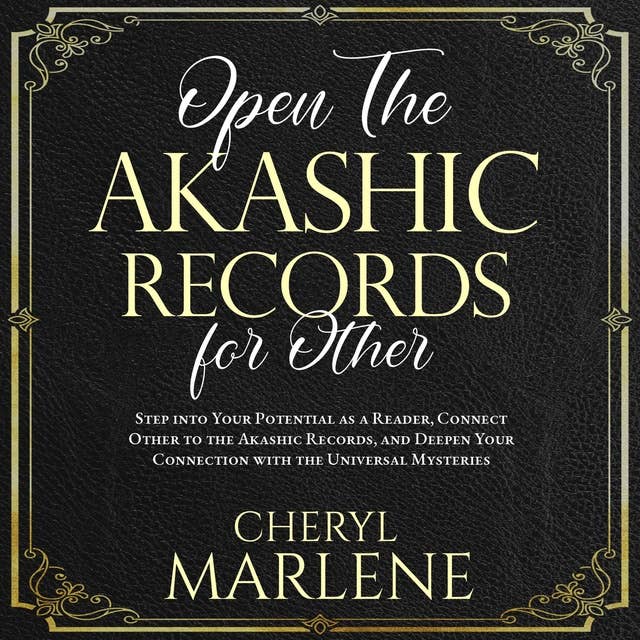 Open the Akashic Records for Other: Step into Your Potential as a Reader, Connect Other to the Akashic Records, and Deepen Your Connection with the Universal Mysteries