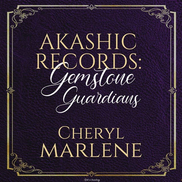 Akashic Records: Gemstone Guardians: Healing Messages to Overcome Fear, Navigate Change, and Choose the Evolution of Your Personal Power