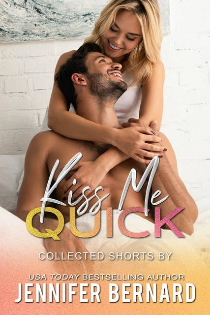 Kiss Me Quick: Collected Shorts