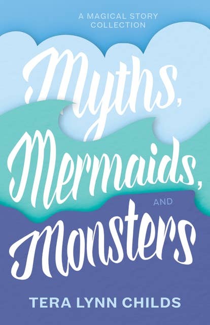Cover for Myths, Mermaids, and Monsters