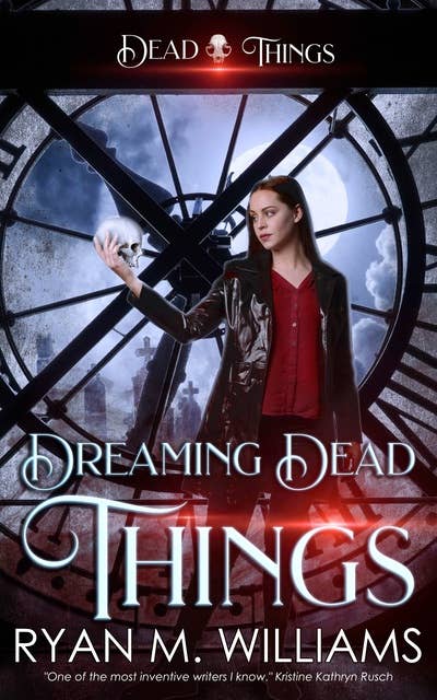 Dreaming Dead Things: A Dead Things Novel