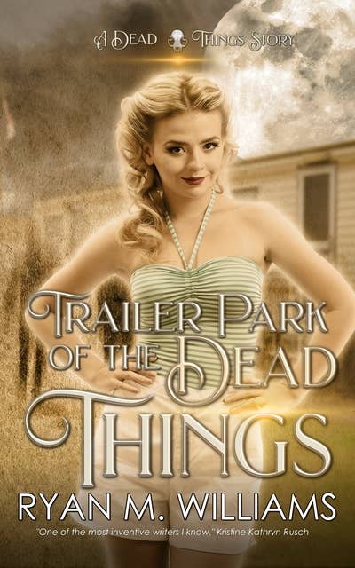 Trailer Park of the Dead Things: A Dead Things Story