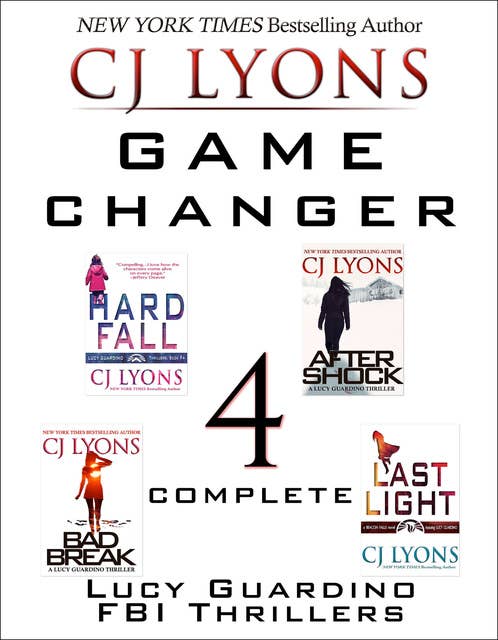 Game Changer: Lucy Guardino Thrillers 4–7: After Shock, Hard Fall, Bad Break, and Last Light