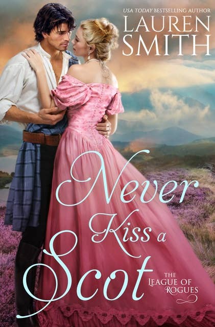 Never Kiss a Scot: The League of Rogues - Book 10