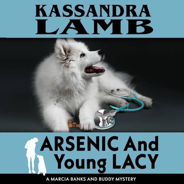 Arsenic and Young Lacy: A Marcia Banks and Buddy Mystery #2