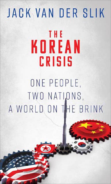 The Korean Crisis: One People, Two Nations, a World on the Brink