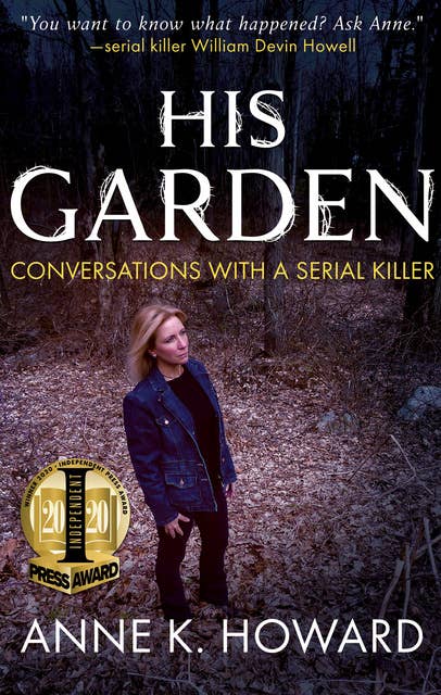 His Garden: Conversations with a Serial Killer