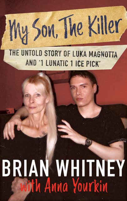My Son, The Killer: The Untold Story of Luka Magnotta and '1 Lunatic 1 Ice Pick'