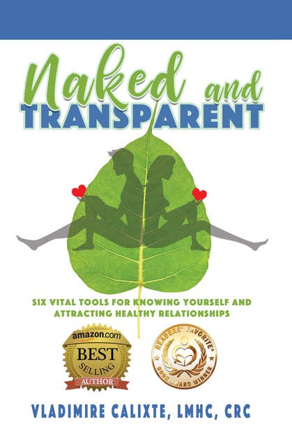 Naked and Transparent: Six Vital Tools for Knowing Yourself and Attracting Healthy Relationships