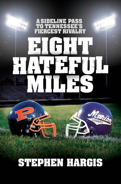 Eight Hateful Miles: A sideline pass to Tennessee's fiercest rivalry