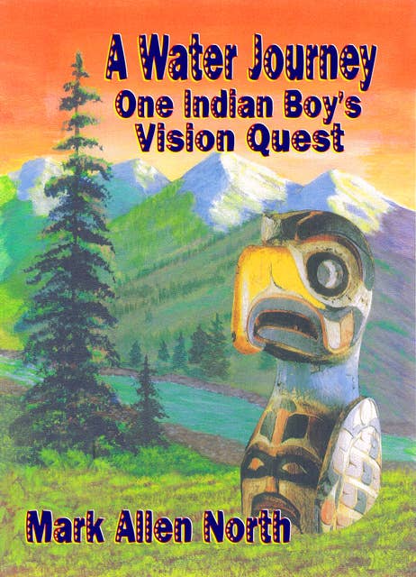 A Water Journey: One Indian Boy's Vision Quest