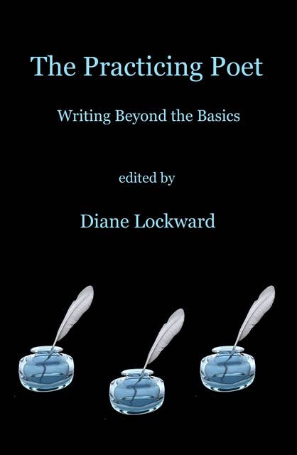 The Practicing Poet: Writing Beyond the Basics