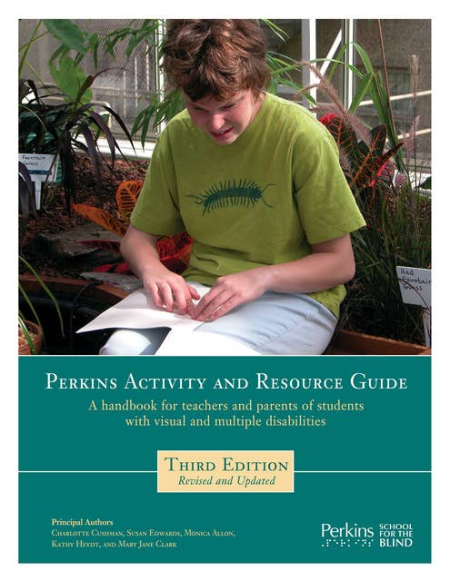 Perkins Activity and Resource Guide: A Handbook for Teachers and Parents of Students with Visual and Multiple Disabilities