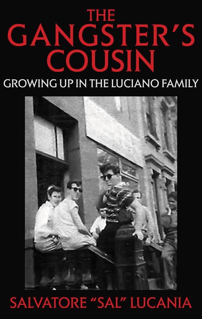 The Gangster's Cousin: Growing Up in the Luciano Family