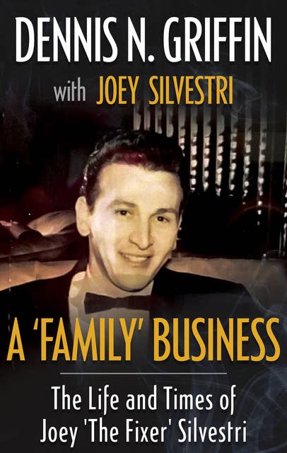 A 'Family' Business: The Life And Times Of Joey 'The Fixer' Silvestri
