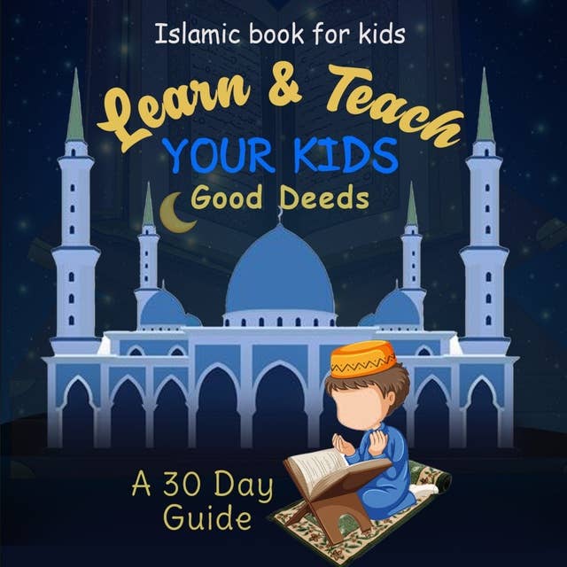Learn & Teach Your Kids Good Deeds: A 30 Day Guide!