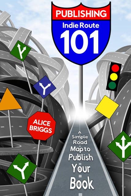 Indie Route 101: A Simple Road Map to Publish Your Book