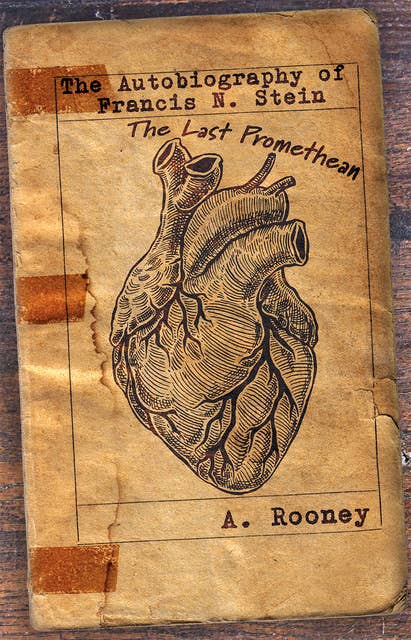 Autobiography of Francis N. Stein: The Last Promethean