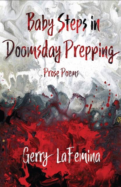 Baby Steps in Doomsday Prepping: Prose Poems