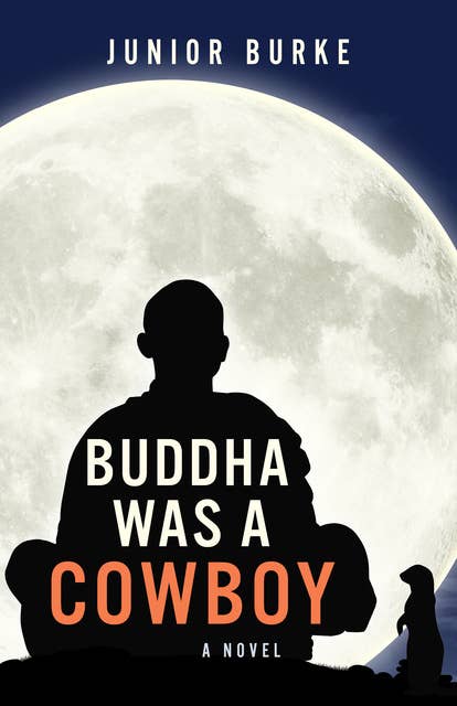 Buddha Was a Cowboy: A Novel