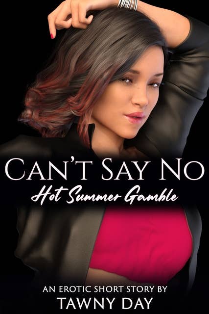 Can't Say No: Hot Summer Gamble