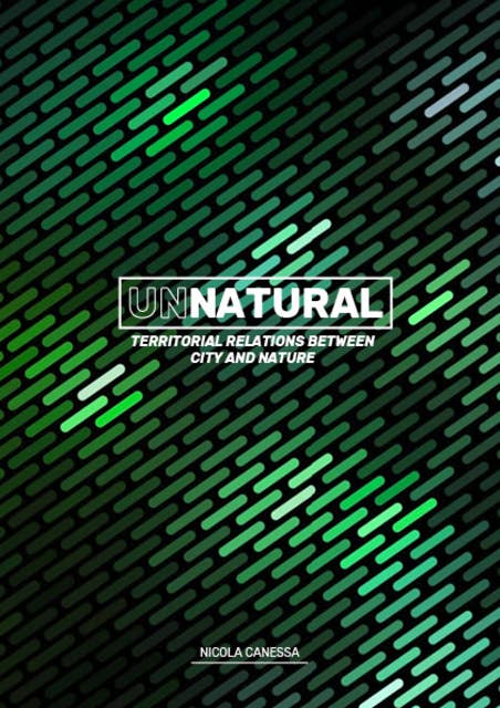 UnNatural: Territorial Relations between City and Nature