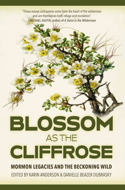 Blossom as the Cliffrose: Mormon Legacies and the Beckoning Wild