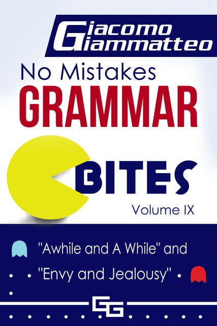 No Mistakes Grammar Bites, Volume IX: A While and Awhile, and Envy and Jealousy