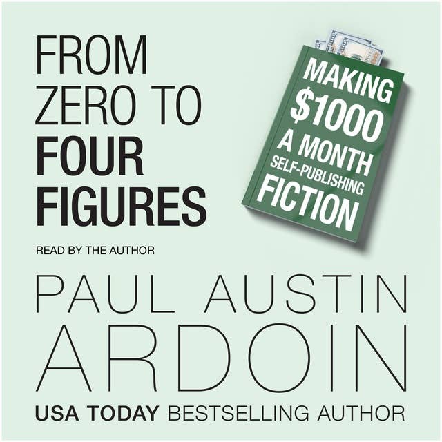 From Zero to Four Figures: Making $1000 a Month Self-Publishing Fiction